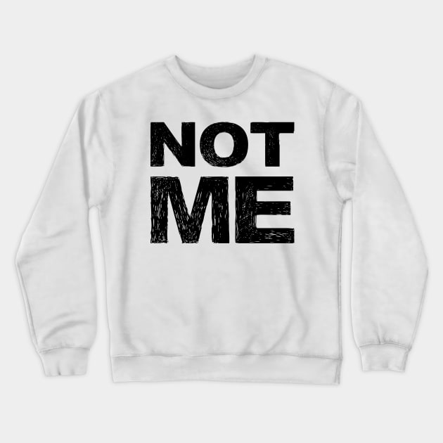 NOT ME grungy black Crewneck Sweatshirt by FOGSJ